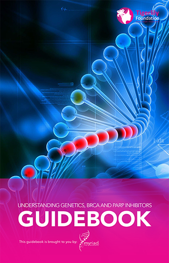 Understanding Genetics, BRCA and PARP Inhibitors Guidebook Understanding Genetics, BRCA and PARP Inhibitors Guidebook